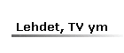 Lehdet, TV ym