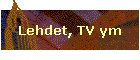 Lehdet, TV ym